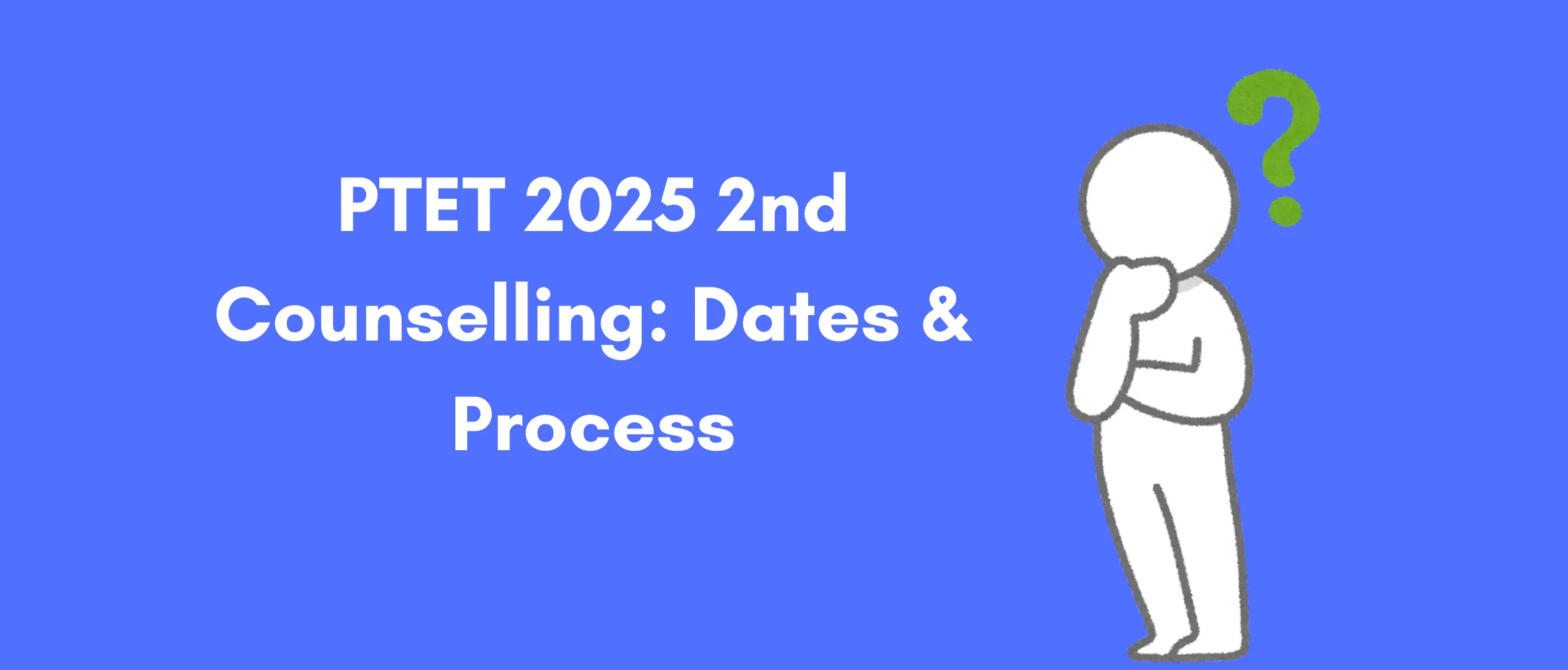 PTET 2025 2nd Counselling: Dates & Process